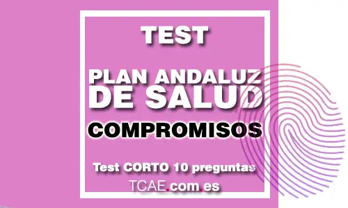 Test por temas Plan Andaluz de Salud Compromisos TCAE Auxiliar de Enfermería OPE Oposiciones