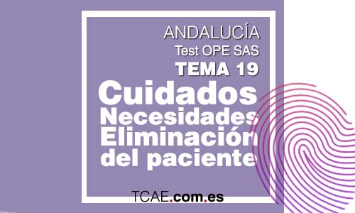 Test TCAE Auxiliar de Enfermería Tema 19 Atención y cuidados del paciente en las necesidades de Eliminación OPE Oposiciones SAS