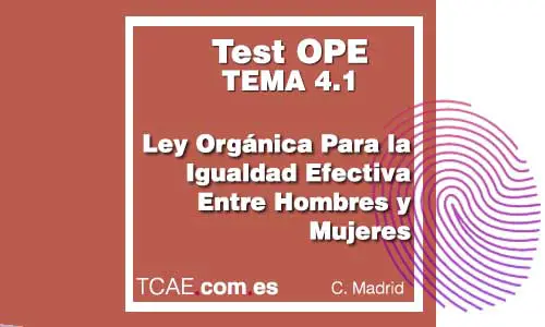 Test TCAE Auxiliar de Enfermería Tema 4-1 Ley Orgánica Igualdad Efectiva Hombres y Mujeres Comunidad Madrid OPE Oposiciones SERMAS