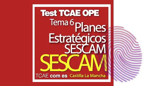 Test-TCAE-OPE-Auxiliar-de-Enfermería-SESCAM-Comunidad-Castilla-La-Mancha-Planes-Estratégicos-Castilla-La-Mancha-Tema-6