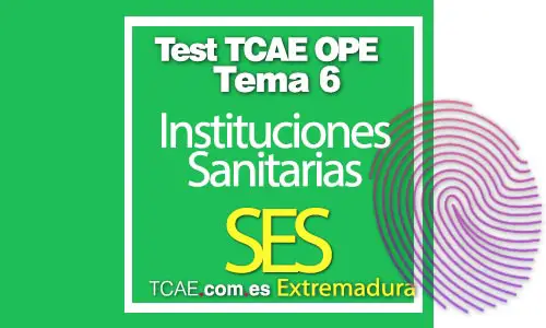 Test-TCAE-OPE-Auxiliar-de-Enfermería-Comunidad-Extremadura-SES-Instituciones-Sanitarias-Tema-6