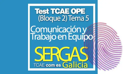 Test-TCAE-OPE-Auxiliar-de-Enfermería-SERGAS-Comunidad-Galicia-Habilidades-de-Comunicación-Trabajo-en-Equipo-Tema-Bloque-2-Tema-5