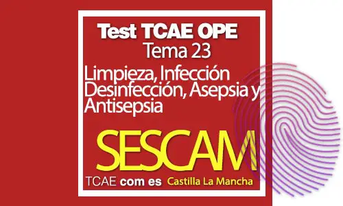 Test-TCAE-OPE-Auxiliar-de-Enfermería-SESCAM-Comunidad-Castilla-La-Mancha-limpieza-infeccion-desinfeccion-asepsia-antisepsia-Tema-23