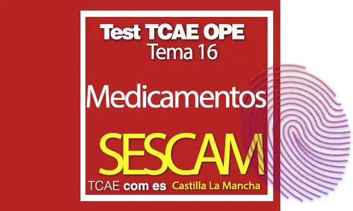 Test-TCAE-OPE-Auxiliar-de-Enfermería-SESCAM-Comunidad-Castilla-La-Mancha-medicamentos-Tema-16