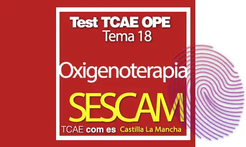 Test-TCAE-OPE-Auxiliar-de-Enfermería-SESCAM-Comunidad-Castilla-La-Mancha-oxigenoterapia-Tema-18