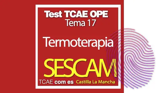 Test-TCAE-OPE-Auxiliar-de-Enfermería-SESCAM-Comunidad-Castilla-La-Mancha-termoterapia-Tema-17
