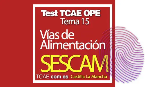 Test-TCAE-OPE-Auxiliar-de-Enfermería-SESCAM-Comunidad-Castilla-La-Mancha-vias-de-alimentación-Tema-15
