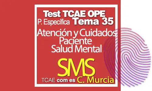 Test-TCAE-OPE-Auxiliar-de-Enfermería-Comunidad-Comunidad-de-Murcia-Parte-Específica-SMS-Atención-y-Cuidados-Paciente-Salud-Mental-Tema-35