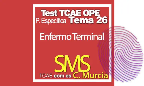 Test-TCAE-OPE-Auxiliar-de-Enfermería-Comunidad-Comunidad-de-Murcia-Parte-Específica-SMS-Enfermo-Terminal-Tema-26