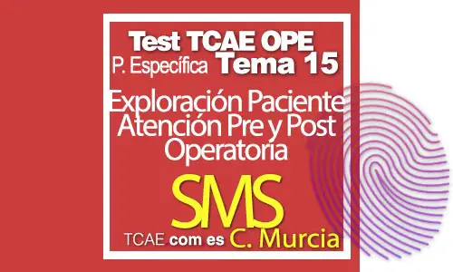 Test-TCAE-OPE-Auxiliar-de-Enfermería-Comunidad-Comunidad-de-Murcia-Parte-Específica-SMS-Exploración-Paciente-Atención-Pre-y-Post-Operatoria-Tema-15