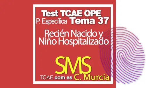 Test-TCAE-OPE-Auxiliar-de-Enfermería-Comunidad-Comunidad-de-Murcia-Parte-Específica-SMS-Recién Nacido y Niño Hospitalizado-Tema-37