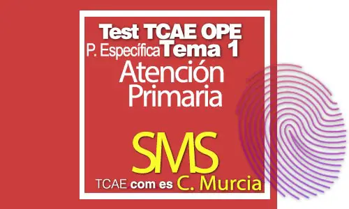 Test-TCAE-OPE-Auxiliar-de-Enfermería-Comunidad-Comunidad-de-Murcia-SMS-Parte-Específica-Atención-Primaria-Tema-1