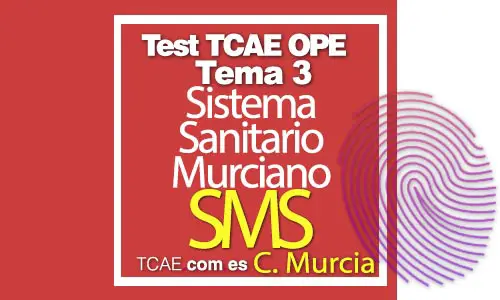 Test-TCAE-OPE-Auxiliar-de-Enfermería-Comunidad-Comunidad-de-Murcia-SMS-Sistema-sanitario-murciano-Tema-3