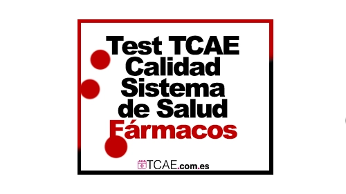 Test TCAE SAS Aragón Tema 12 Calidad en el Sistema Nacional de Salud. Gestión de fármacos