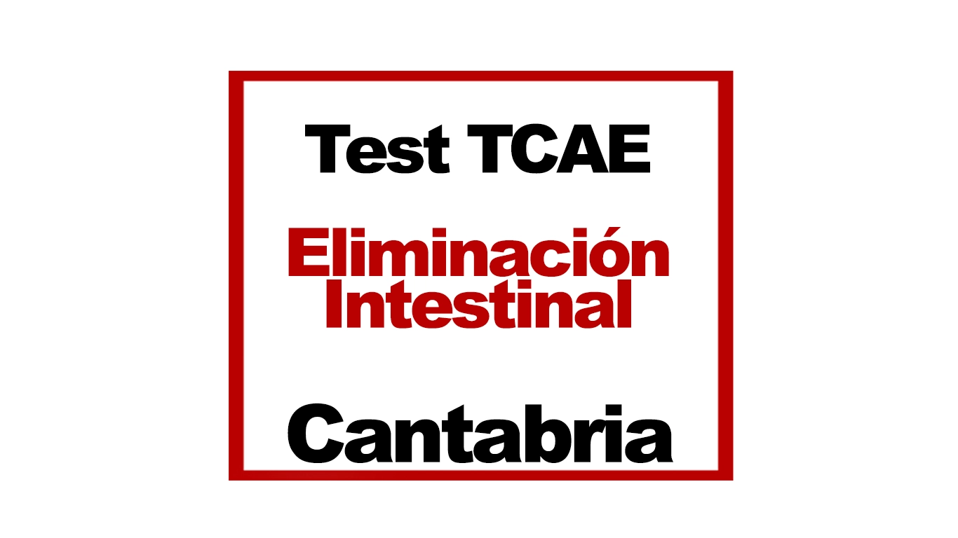Test TCAE SAS Cantabria Tema 12 Test TCAE Eliminación Intestinal