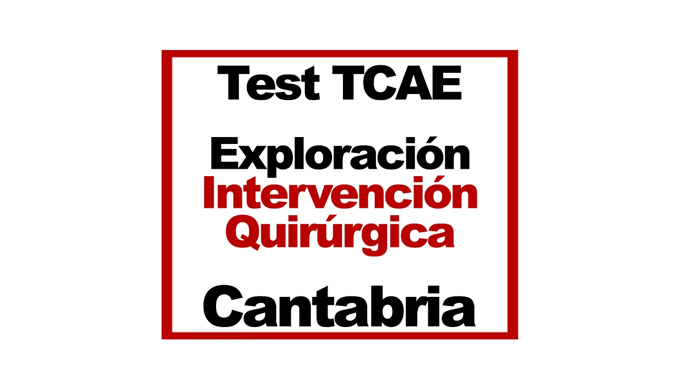Test TCAE SAS Cantabria Tema 15 Exploración Intervención Quirúrgica