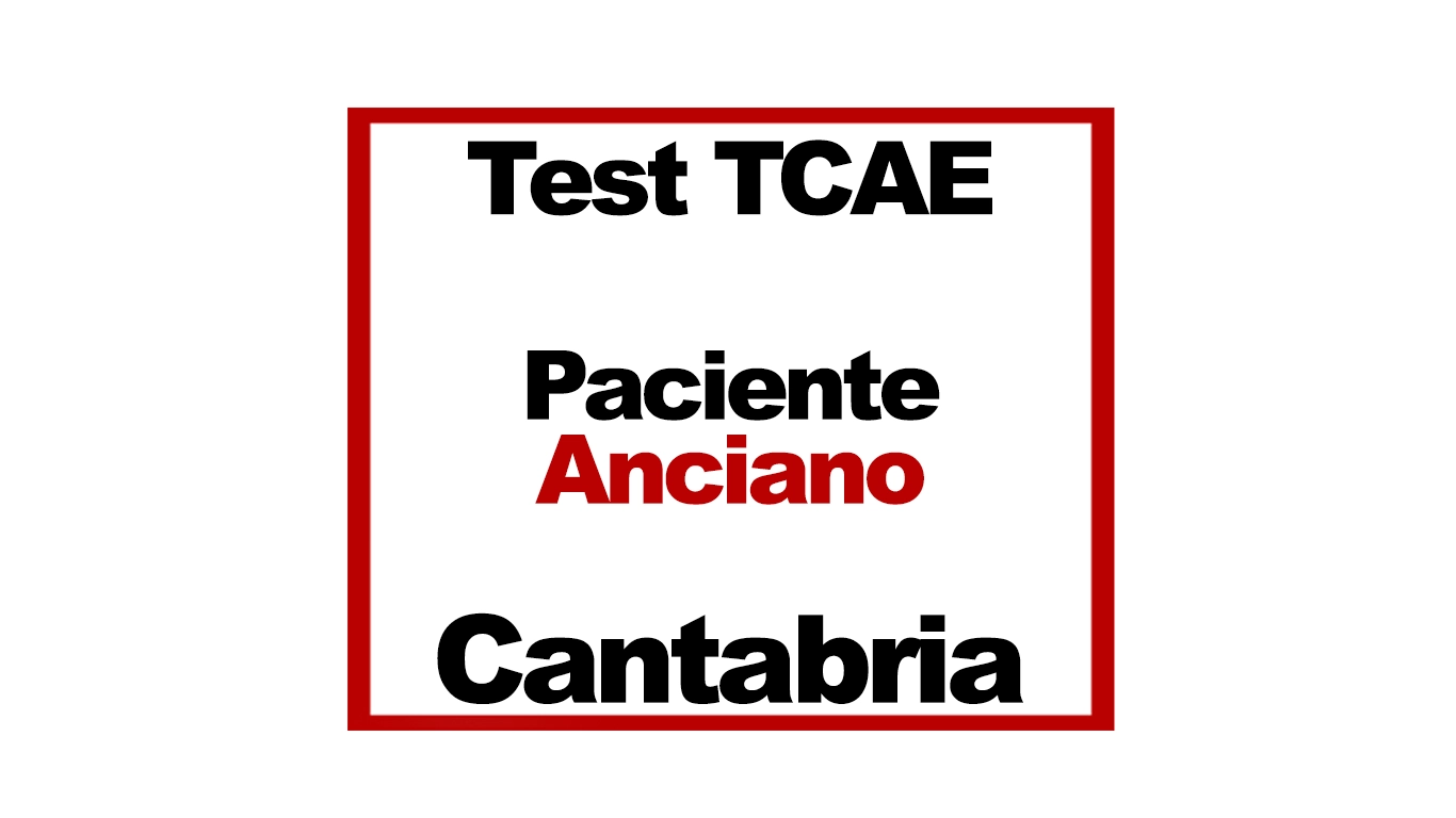 Test TCAE SAS Cantabria Tema 17 Paciente Anciano
