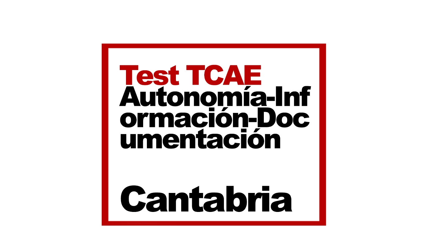 Test TCAE SAS Cantabria Tema 2 Test TCAE Autonomía-Información-Documentación