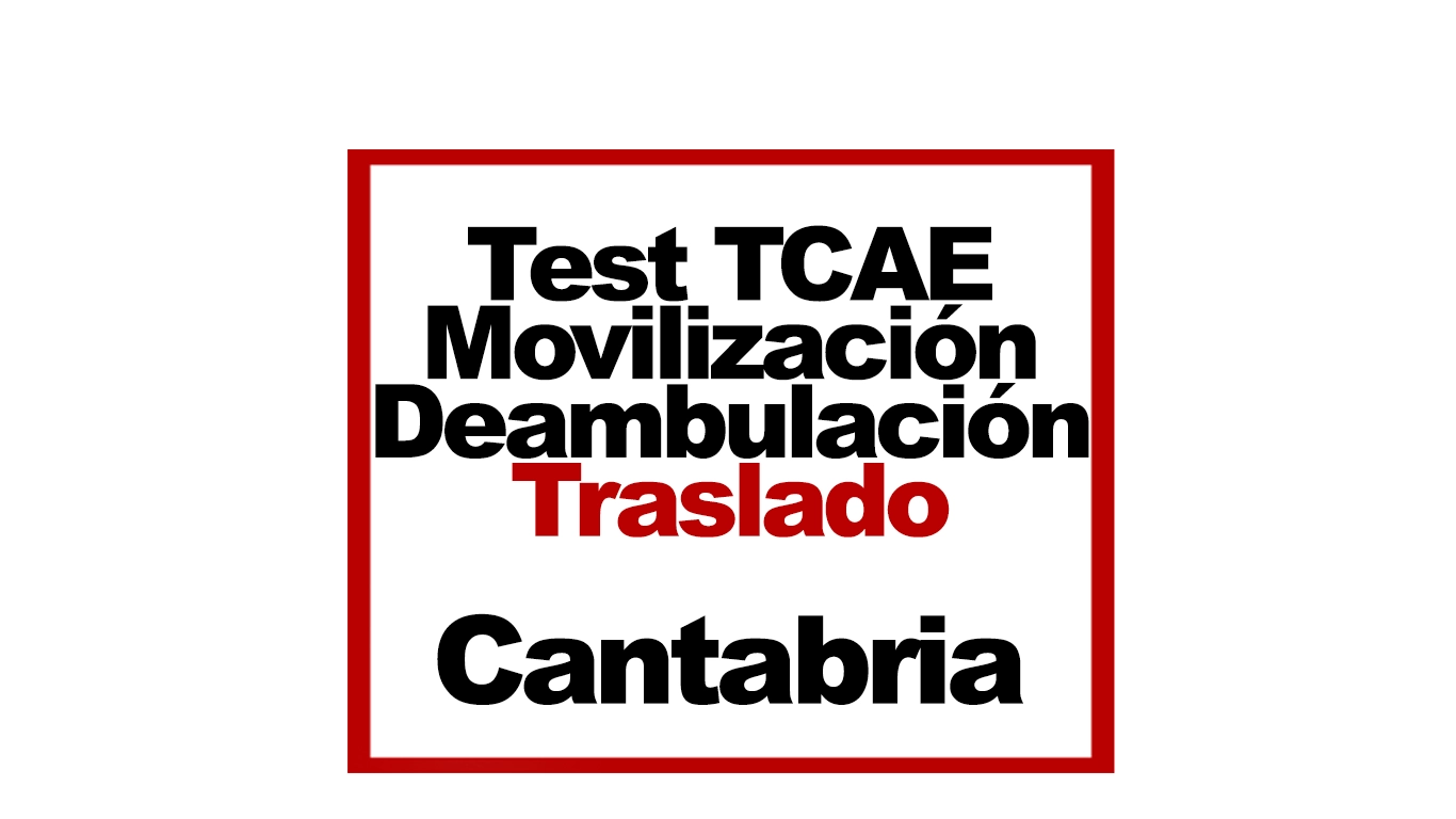 Test TCAE SAS Cantabria Tema 7 Movilización-Deambulación-Traslado